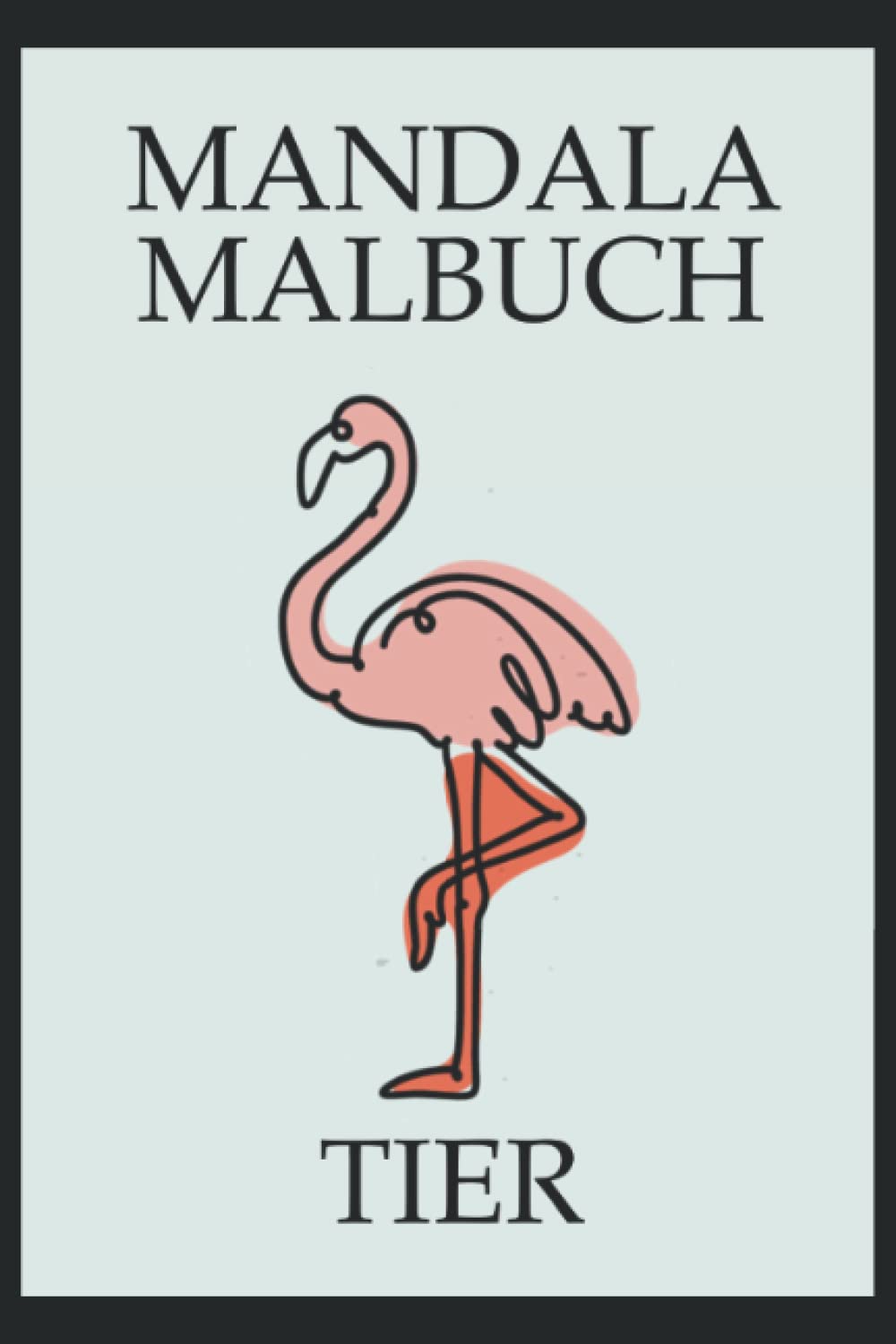 Mandala Malbuch Tier: Malbuch 95 Seiten, Größe 15, 24 x 22, 86 cm (German Edition)