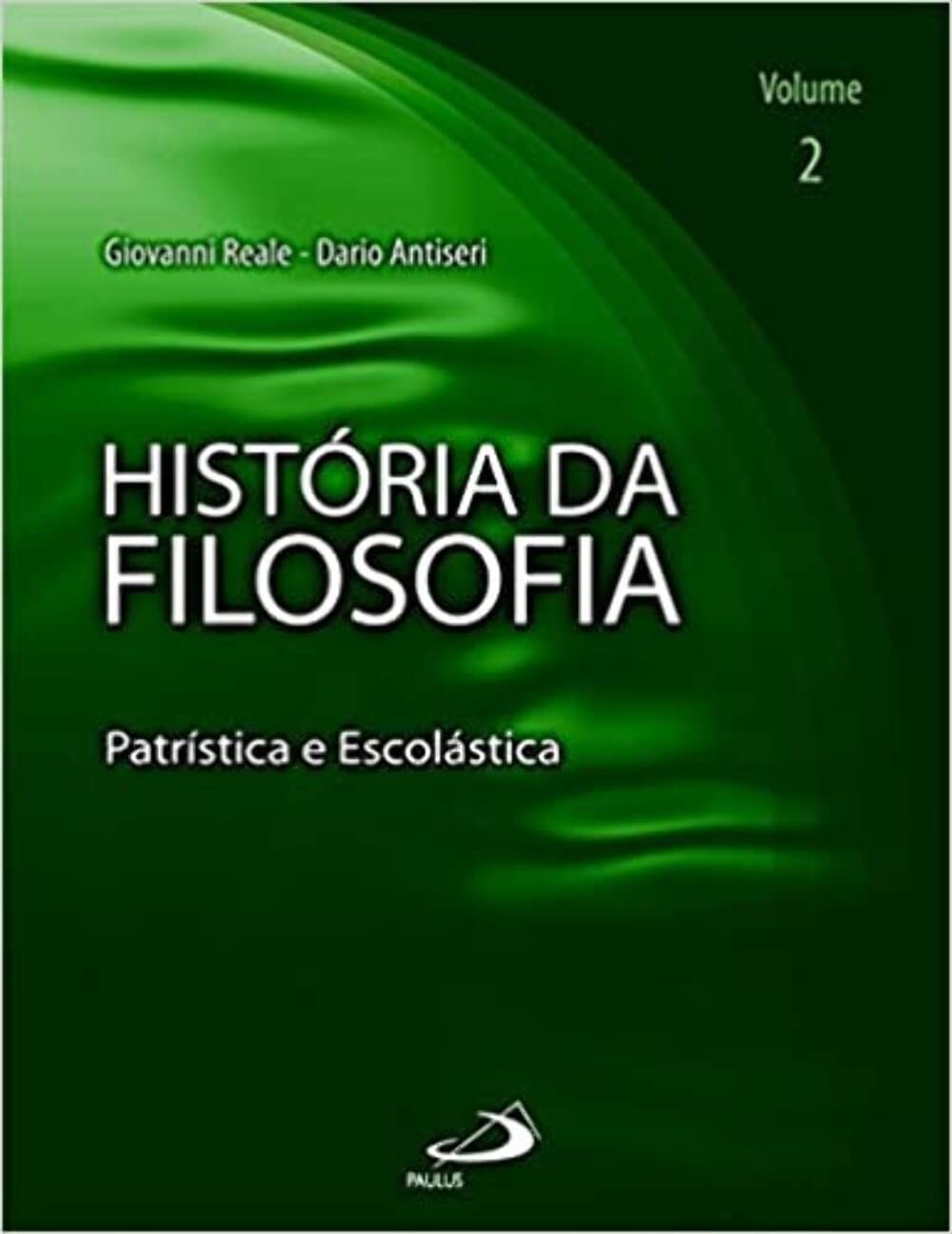 História da filosofia - Volume 2 - Patrística e Escolástica