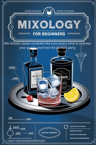 Mixology for Beginners: Mix Simple classic cocktails like a pro every time to Impress your guests and host the perfect party image 2