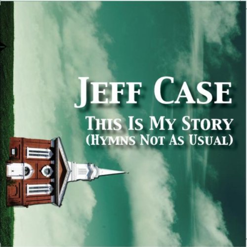 Amazon.com: This Is My Story (Hymns Not As Usual) : Jeff Case: Digital ...