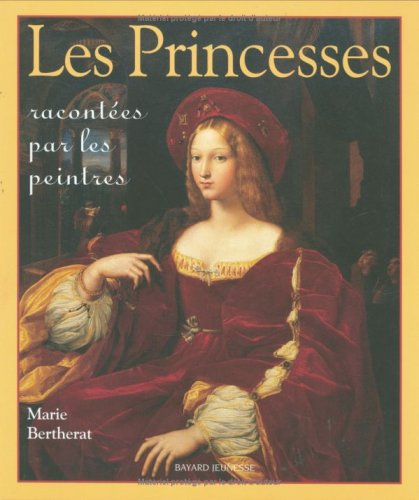 Télécharger Les princesses racontées par les peintres PDF