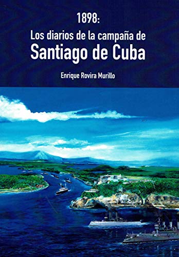 1898: LOS DIARIOS DE LA CAMPAÑA DE SANTIAGO DE CUBA