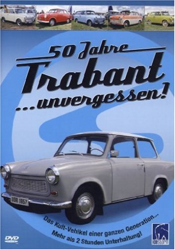 50 Jahre Trabant ...unvergessen! 50 Jahre Trabant ...unvergessen!