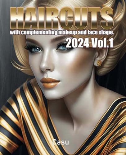 Haircuts and makeup 2024 Vol.1 : l'art de la coiffure selon votre morphologie