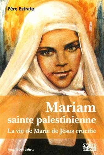 Télécharger Mariam sainte palestinienne ou la vie de marie de jesus crucifie PDF Ebook En Ligne