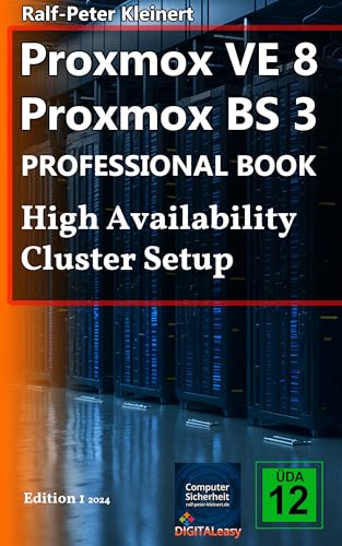 Proxmox VE 8 Proxmox BS 3 Professional Book: High Availability Cl...