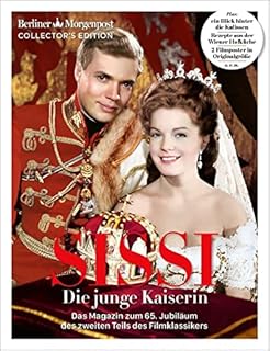 SISSI Die junge Kaiserin: Das Magazin zum 65. Jubiläum des Filmklassikers - Teil 2
