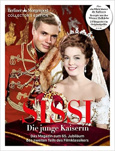 SISSI Die junge Kaiserin: Das Magazin zum 65. Jubiläum des Filmklassikers - Teil 2