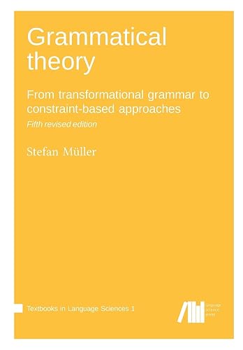 Grammatical theory: From transformational grammar to constraint-based approaches
