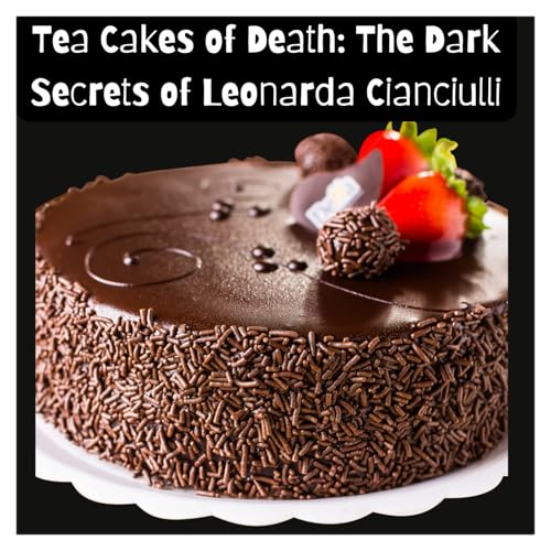 『Tea Cakes of Death: The Dark Secrets of Leonarda Cianciulli』のカバーアート