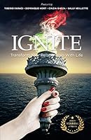 Ignite: Transform Your Relationship with Life 1517561159 Book Cover
