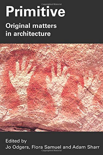 Primitive: Original Matters in Architecture
