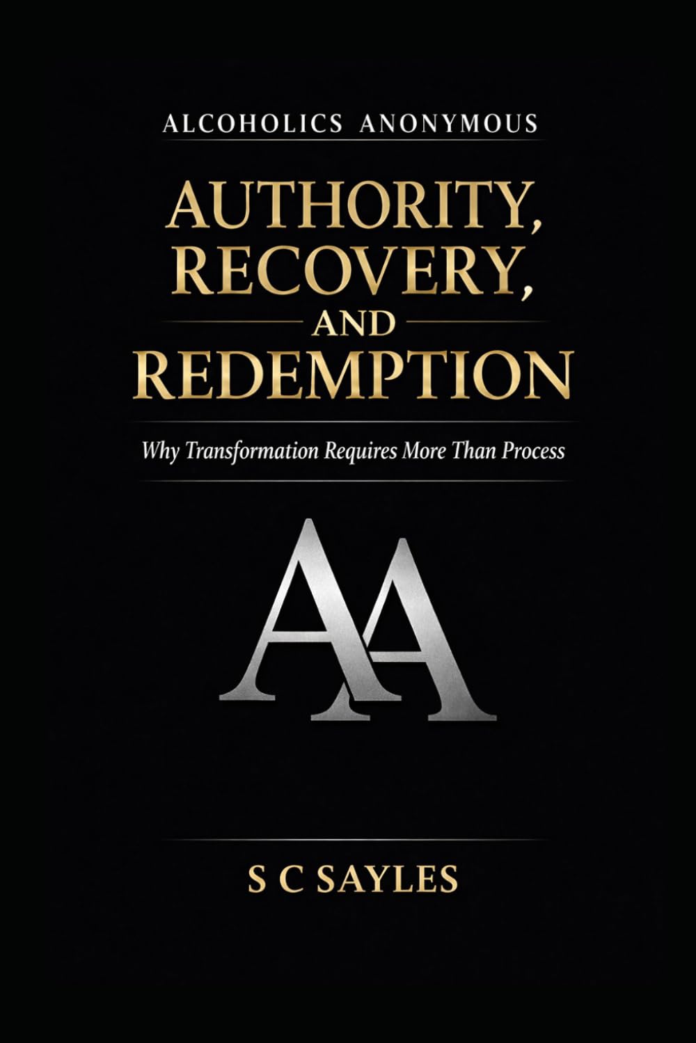 Alcoholics Anonymous: Authority, Recovery, and Redemption: Why Transformation Requires More Than Process