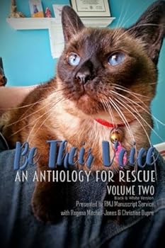 Paperback Be Their Voice: An Anthology for Rescue (B&W): Be Their Voice - Volume Two (Volume 2) Book