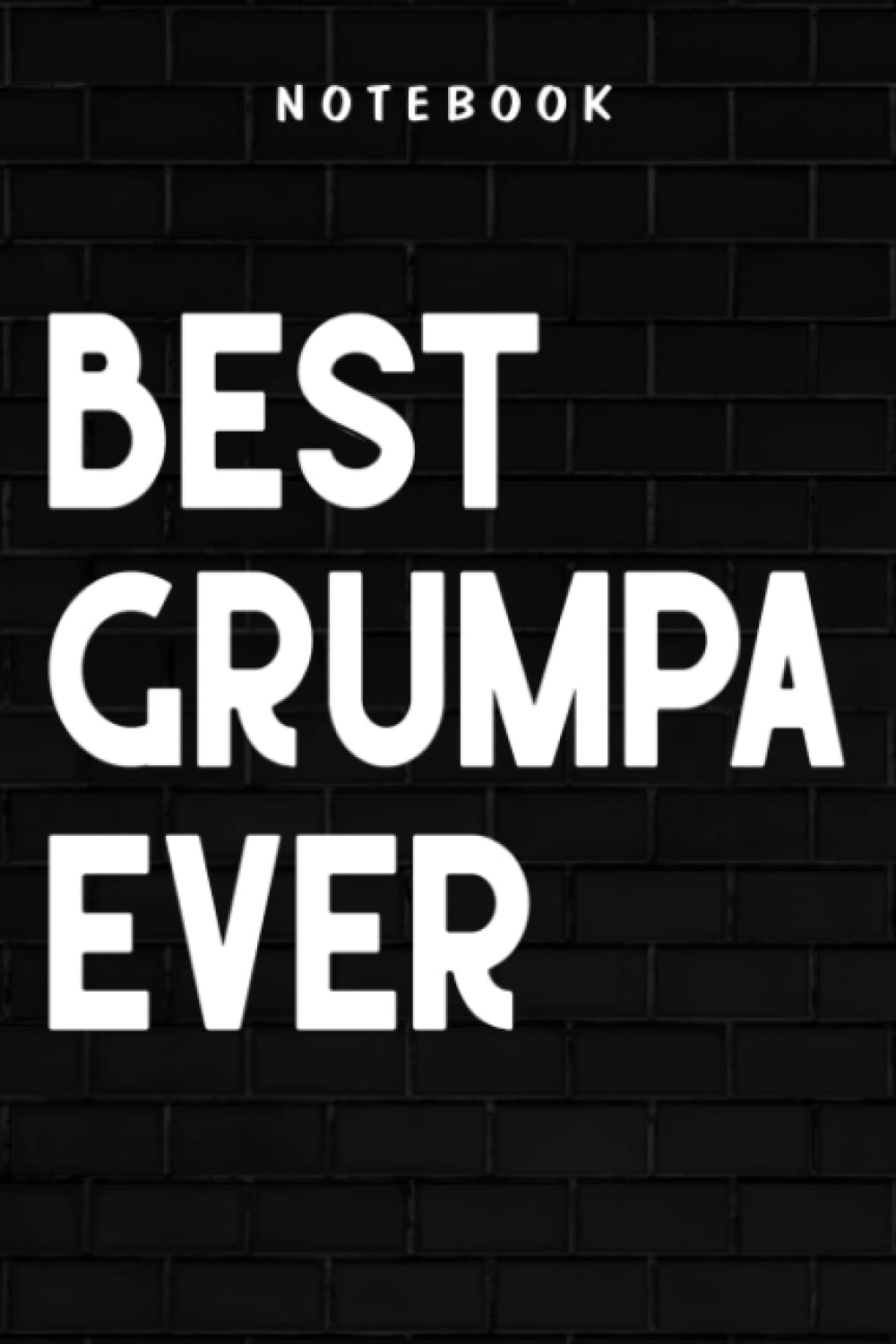 Grumpa - Mens Grumpa Gift - Best Grumpa Ever Meme: Goal, Business,Daily Notepad for Men & Women Lined Paper, Work List, Planning, Gym