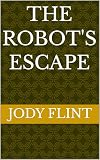 The robot's escape (English Edition)...