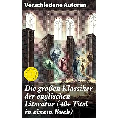 Die gro&szlig;en Klassiker der englischen Literatur (40+ Titel in einem Buch)