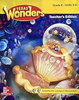 Texas Wonders, Teacher's Edition Grade K Units 3-4 - Comprehensive Coverage of TEKS and ELPS 0079019250 Book Cover