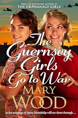 The Guernsey Girls Go to War: A heart-breaking historical novel of two friends torn apart by war (English Edit