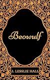 Beowulf: By J. Lesslie Hall : Illustrated
