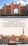  DUBAI-REISEFÜHRER : Entdecken Sie die verborgenen Wunder der Goldstadt, die Top-Sehenswürdigkeiten, die lokale Kultur und erhalten Sie wichtige Tipps für ein unvergessliches arabisches Abenteuer.