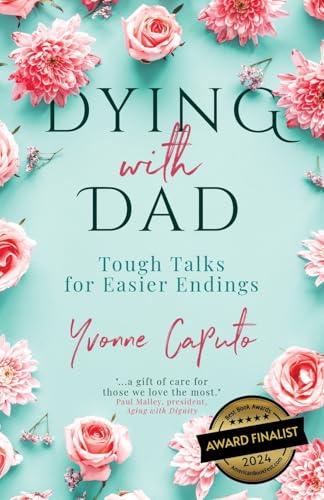 Dying With Dad: Tough Talks for Easier Endings