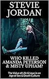 Who Killed Amanda Peterson & Misty Upham? : The Value of Life & Love in an Age of Sex & Death Culture