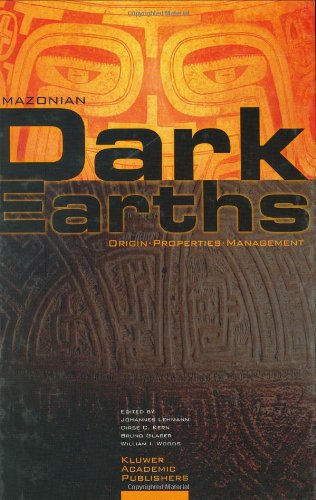 Amazonian Dark Earths: Origin, Properties, Management