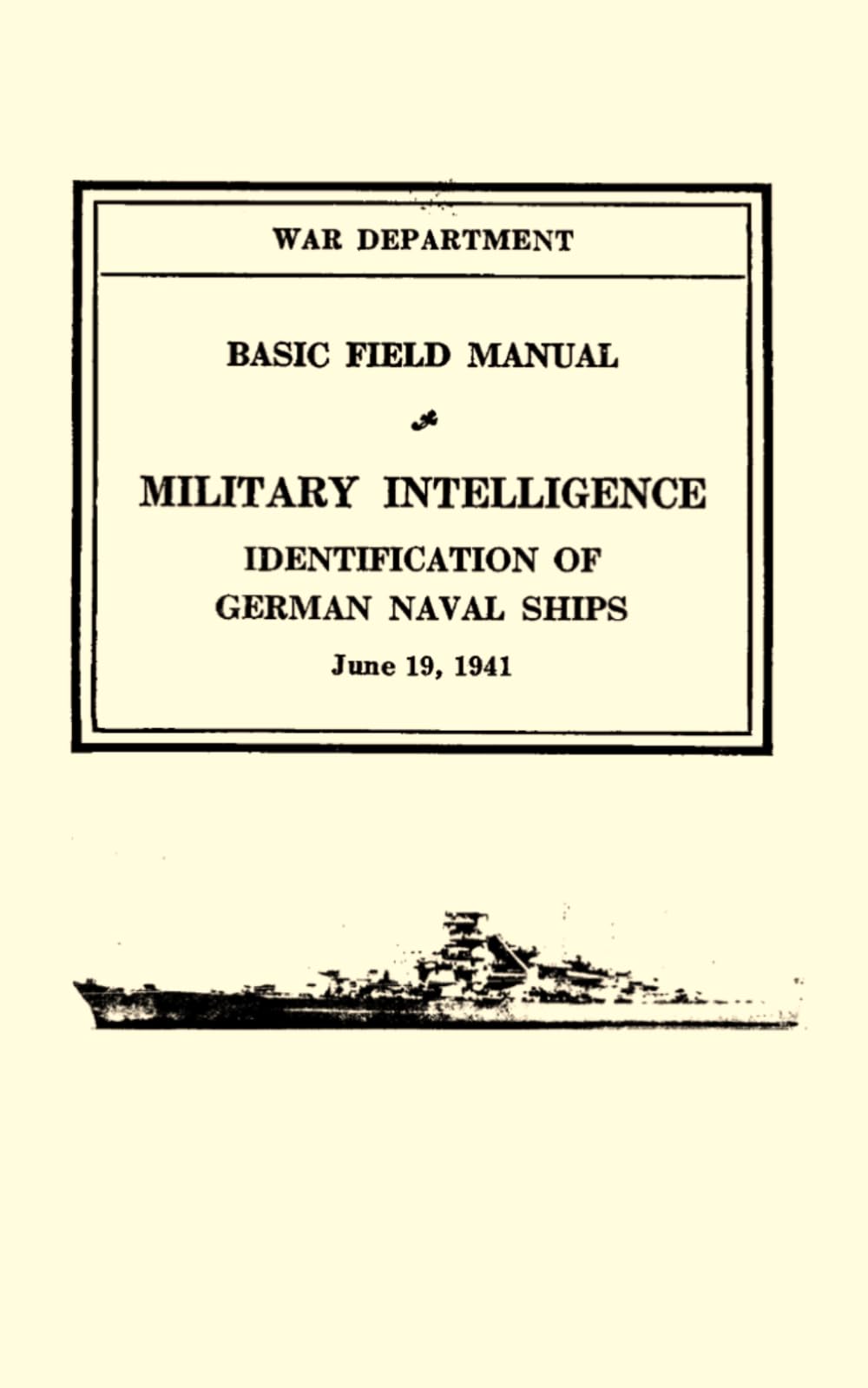 War Department Basic Field Manual: Military Intelligence—Identification of German Naval Ships (June 19, 1941)