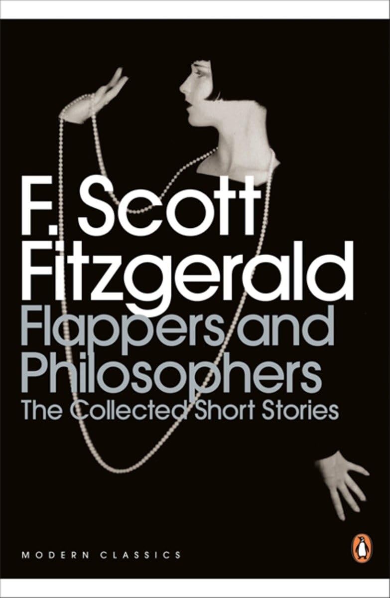 Flappers and Philosophers: The Collected Short Stories of F. Scott Fitzgerald (Penguin Modern Classics)
