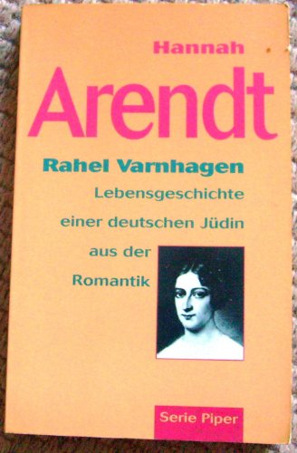 Rahel Varnhagen. Lebensgeschichte einer deutschen Jüdin aus der Romantik