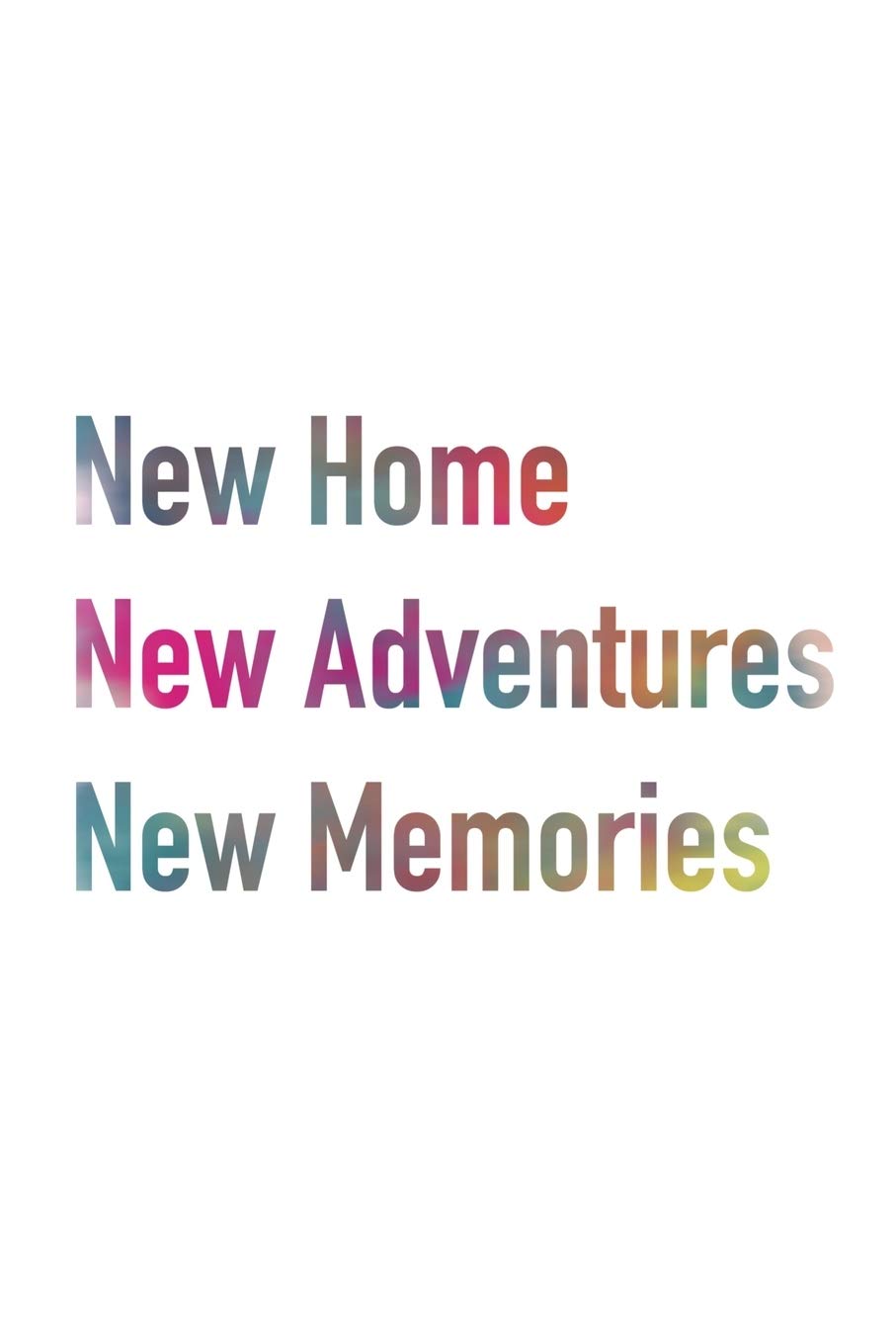New Home New Adventures New Memories Journal: The ideal gift for new homeowner to write the memories, plans or dreams in. Collect Your adventures from ... experience thanks to simply Journal