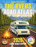 The RVers Road Atlas Large Scale Edition: Easy-to-Read & Field-Tested Maps to Discover Scenic Routes, Safer Roads, Quiet Campgrounds, and the Right Places to Stop | For Peace of Mind on the Road