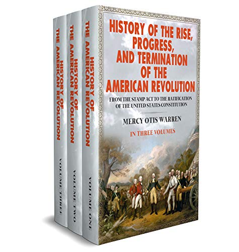 History of the Rise, Progress, and Termination of the American