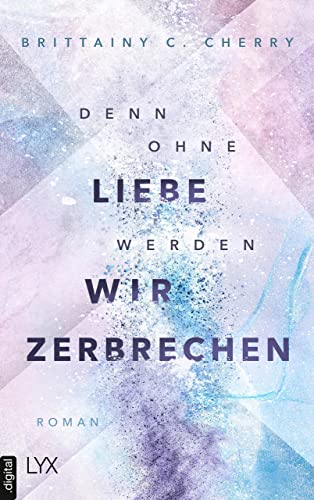 Denn ohne Liebe werden wir zerbrechen (Mixtape-Reihe 2) von [Brittainy C. Cherry, Katia Liebig]
