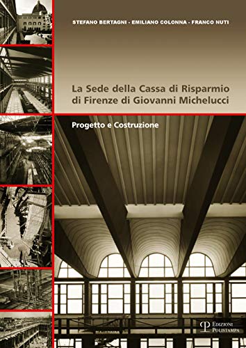  La sede della Cassa di Risparmio di Firenze di Giovanni Michelucci. Progetto e costruzione