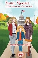 Susie's Shoesies ... A New Generation of Adventures! 0692459618 Book Cover