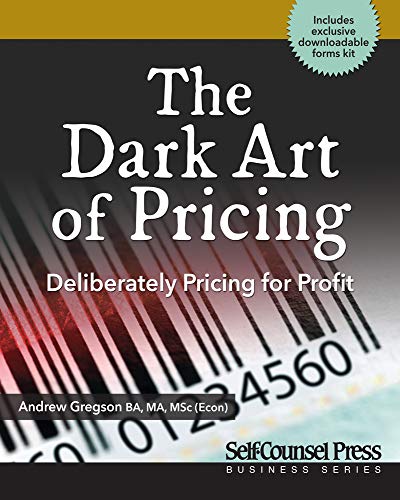 The Dark Art of Pricing: Deliberately Pricing for Profit Francais PDF