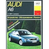 Audi A6 (s 1997 g). Ustroystvo, obsluzhivanie, remont i ekspluatatsiya 5897440026 Book Cover