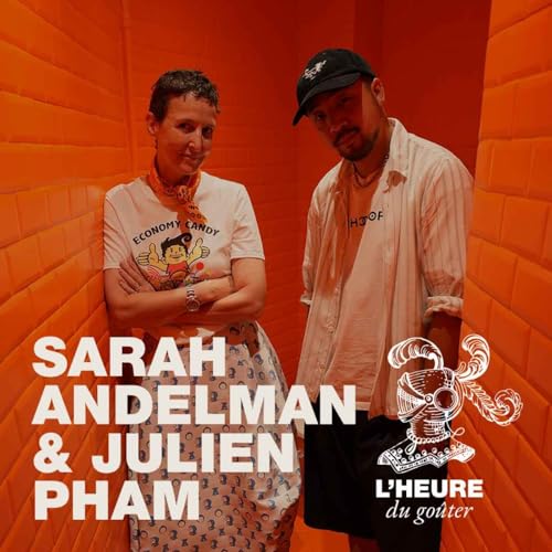 EP02 : Sarah Andelman invite Julien Pham &agrave; prendre le go&ucirc;ter