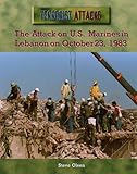 The Attack on U.s. Marines in Lebanon on October 23, 1983 (Terrorist Attacks)