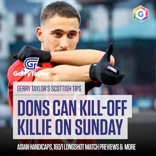 Gerry's Scottish Tips - feat. Podcast Pick at Aberdeen, 160/1 Longshot & Much More (Ep 454)