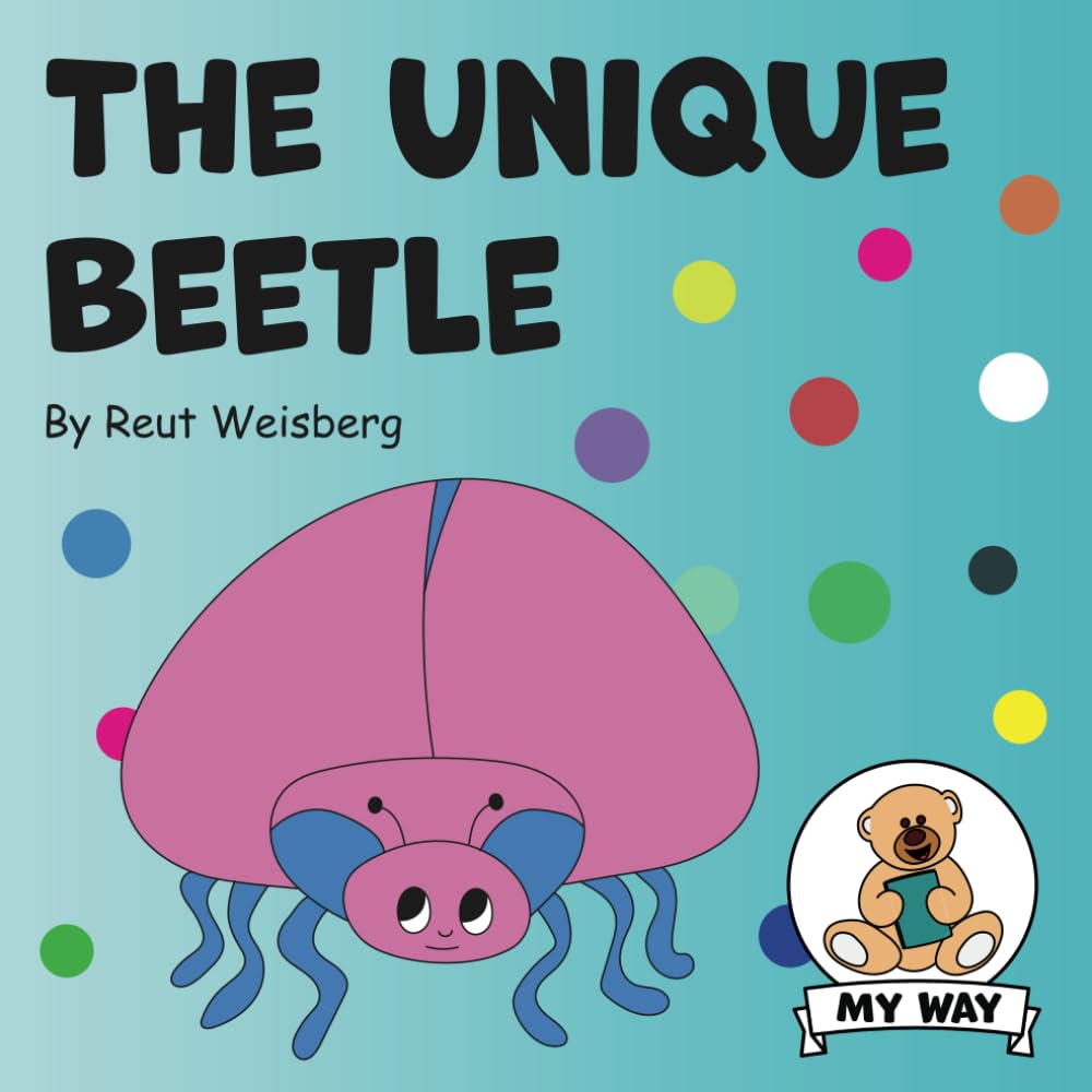 The Unique Beetle: An empowering self-esteem book for kids ("My Way" children's books) (Find Your Way - Moral Stories For Kids)
