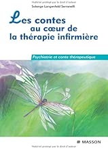 Download Les contes au coeur de la thérapie infirmière: Psychiatrie et conte thérapeutique PDF