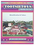 Collector's Guide to Tootsietoys: Identification & Values, Third Edition