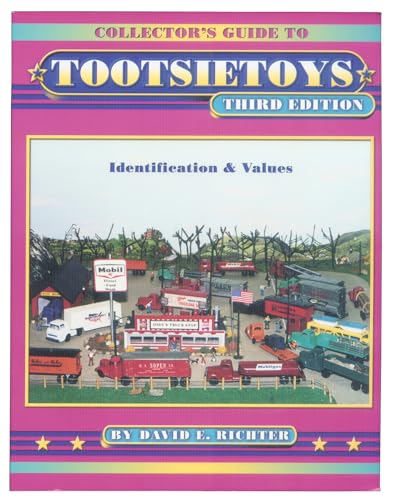 Collector's Guide to Tootsietoys: Identification & Values, Third Edition