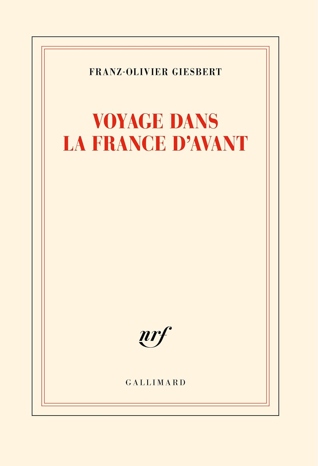 Voyage dans la France d'avant - Franz-Olivier Giesbert (2025)