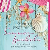 Sommerfunkeln: Geschichten in Sonnengelb und Meeresblau