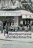 Montparnasse und Montmartre: Künstler und Literaten in Paris zu Beginn des 20.Jahrhunderts - Dan Franck