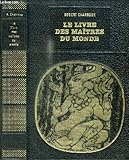 LE LIVRE DES MAITRES DU MONDE - CHARROUX ROBERT